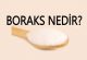 Boraks Nedir? Nerelerde Kullanılır? Faydaları ve Zararları Var mıdır?